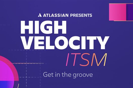 Atlassian präsentiert: High VELOCITY ITSM - Die Zukunft des Servicemanagements